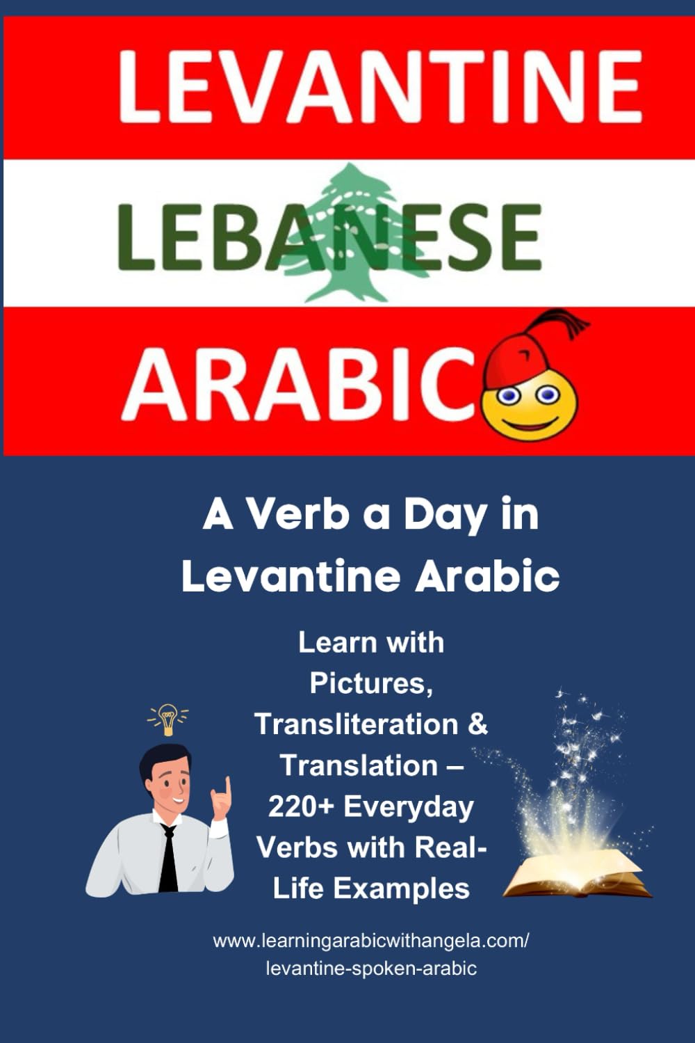 A Verb a Day in Levantine Arabic: Learn with Pictures, Transliteration & Translation – 220+ Everyday Verbs with Real-Life Examples (Learn Levantine Lebanese Colloquial or Spoken Arabic)