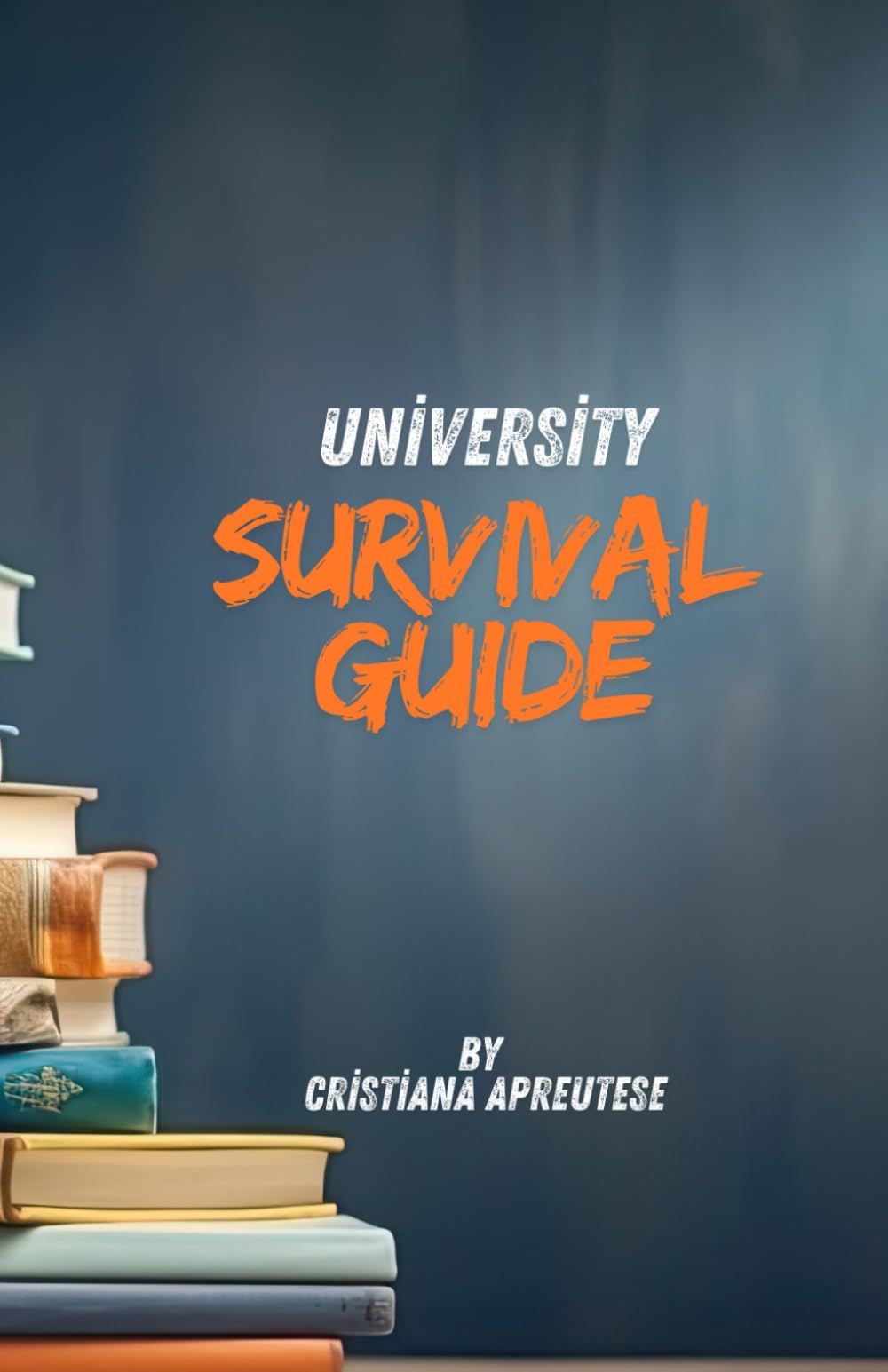 The Ultimate College Survival Guide: From Freshman to Fulfilled Graduate
