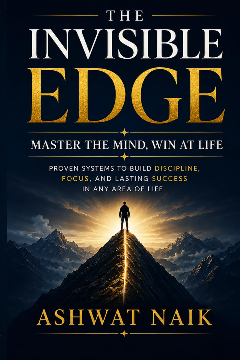 The Invisible Edge: Master Your Mind. Build Discipline. Win at Life (The Invisible Edge Series)