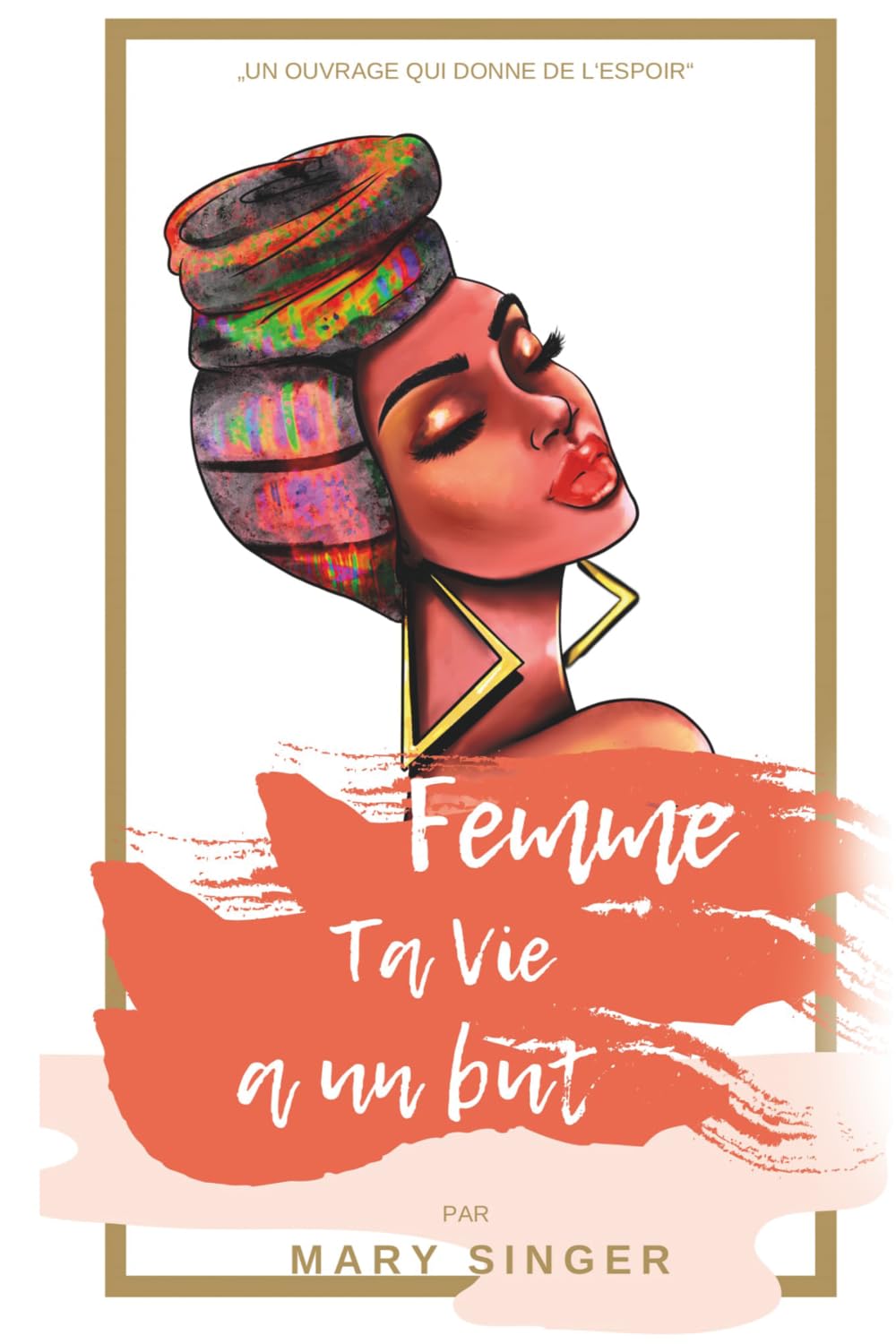 femme ta vie a un but: " un ouvrage qui donne de l´espoir"