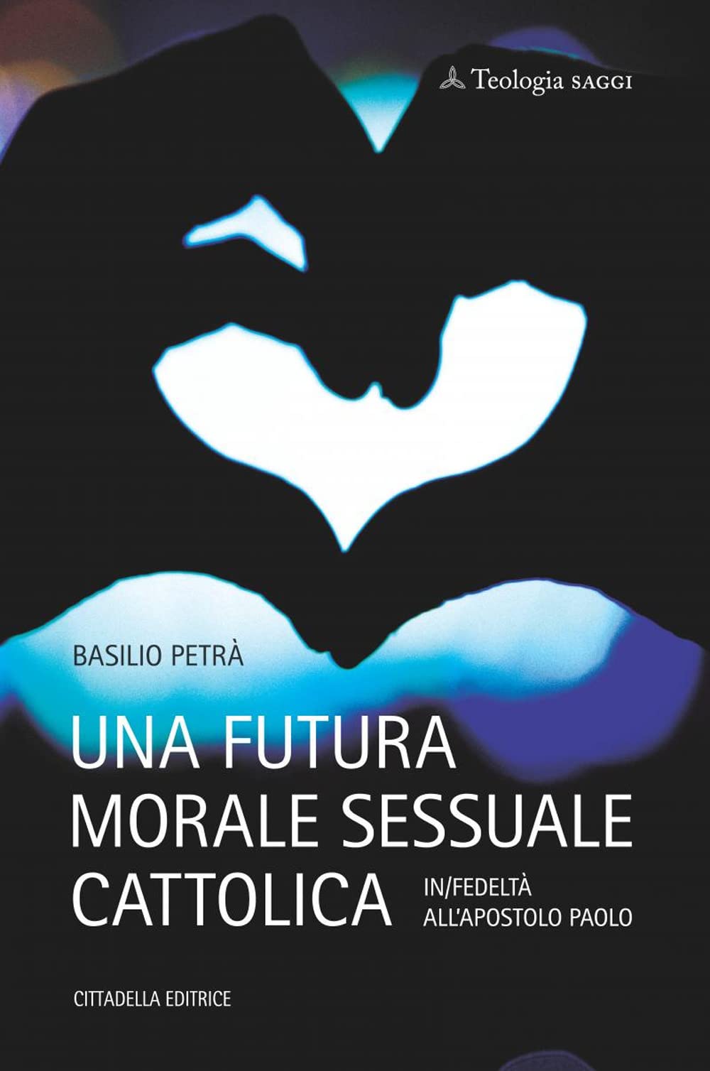Una Futura Morale Sessuale Cattolica. In/Fedeltà All'apostolo Paolo - 4