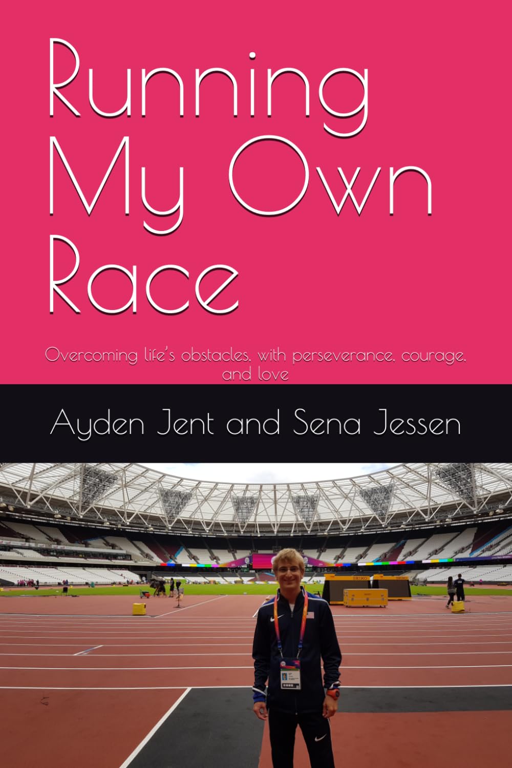 Running My Own Race: Overcoming life’s obstacles, with perseverance, courage, and love