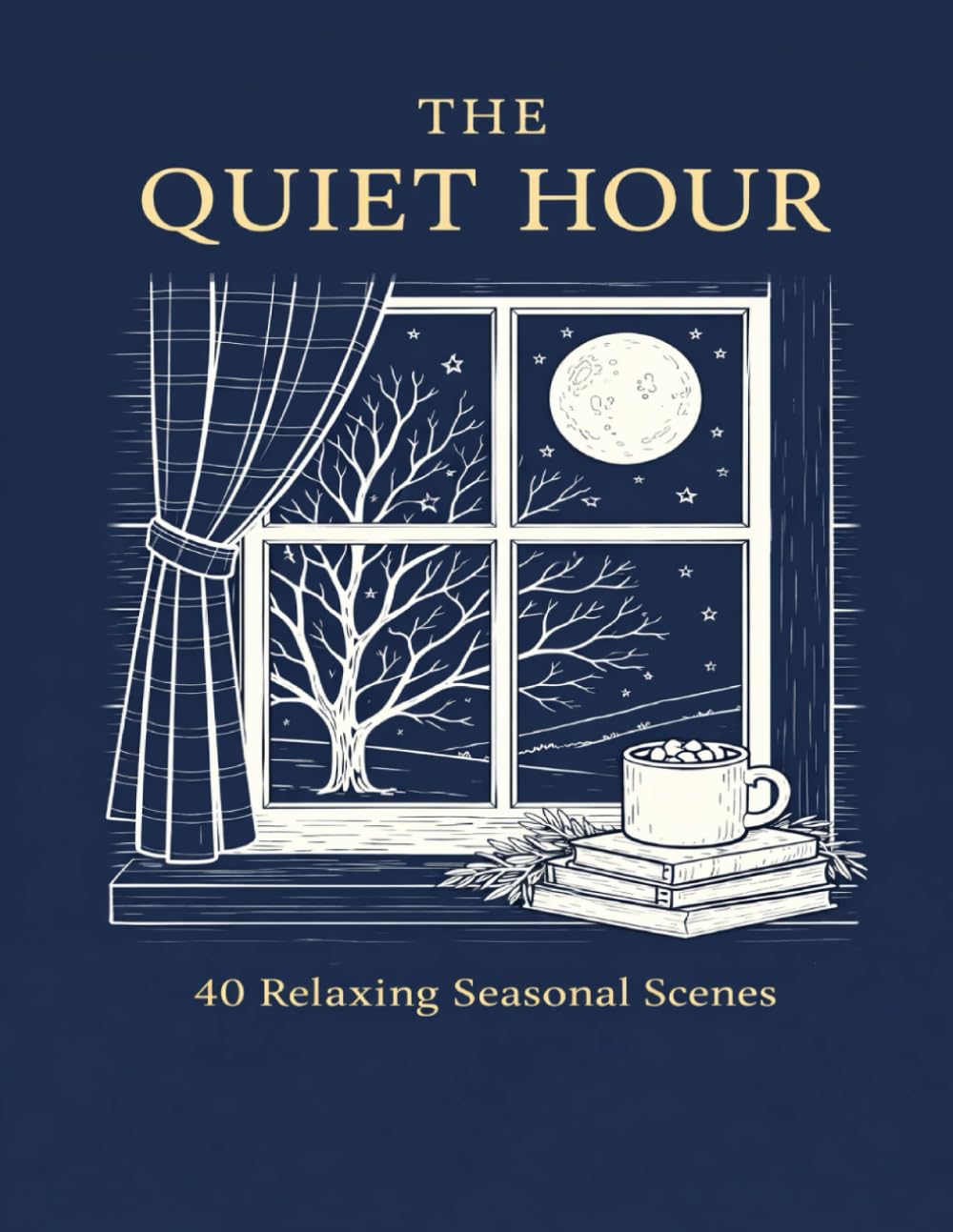 The Quiet Hour: 40 Relaxing Seasonal Scenes