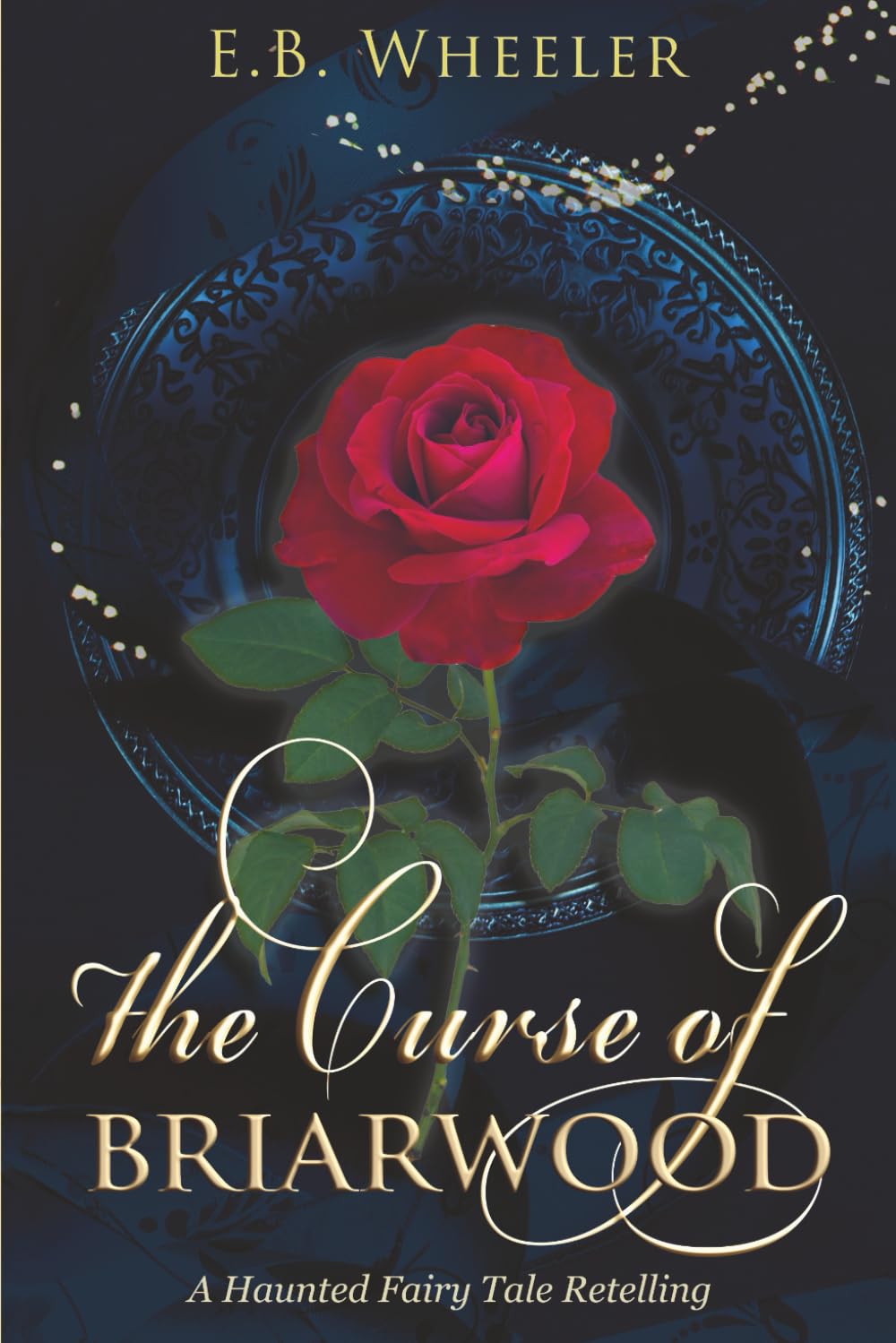 The Curse of Briarwood: A Haunted Fairy Tale Retelling (A Haunted Season Cozy Gothic Mystery-Romances)