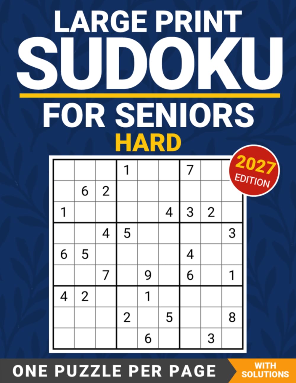Hard Sudoku for Seniors: One Large-Print Puzzle per Page, with Solutions – 2027 Edition (Gentle Sudoku Series)
