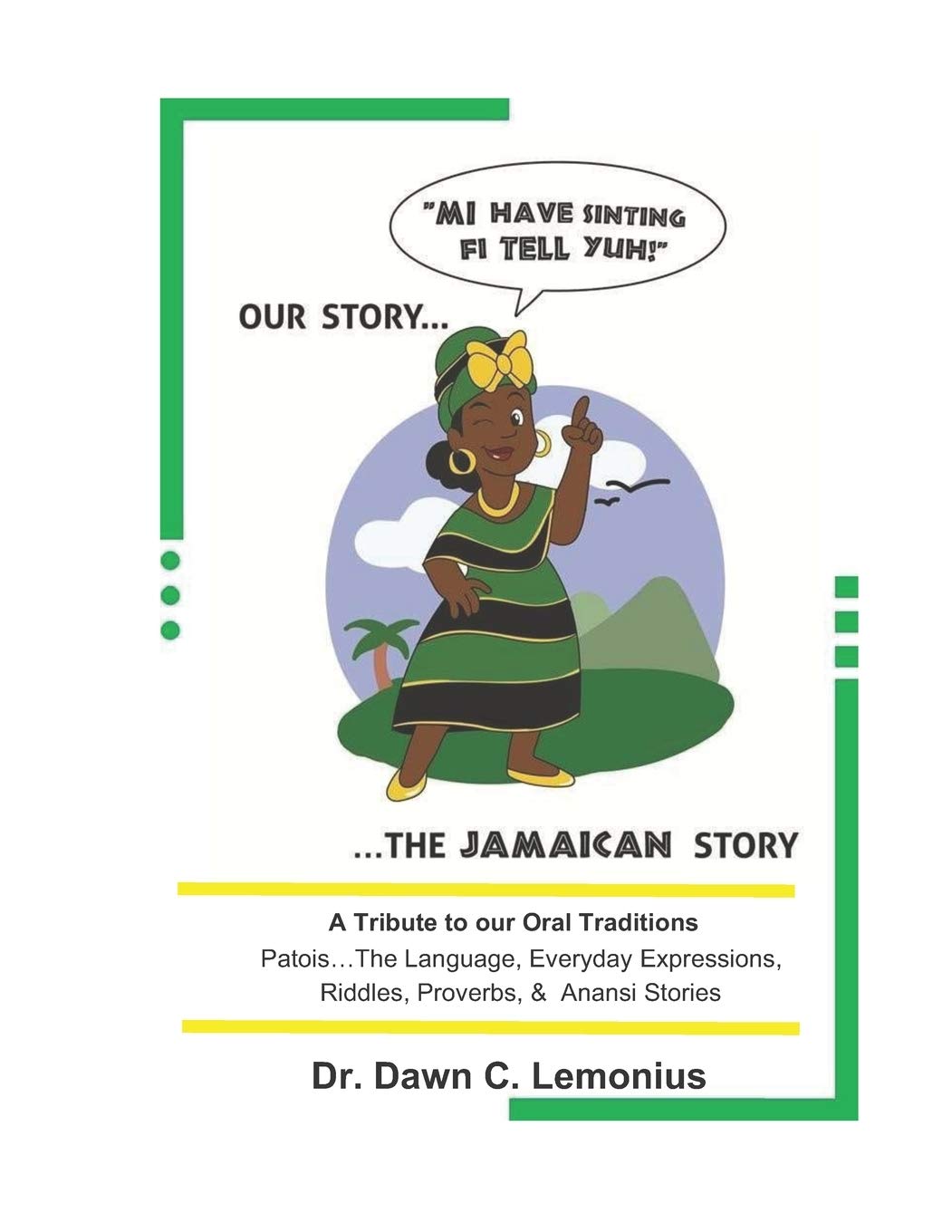 Mi Have Sinting Fi Tell Yuh: Our Story....The Jamaican Story Paperback – Import, 6 August 2020