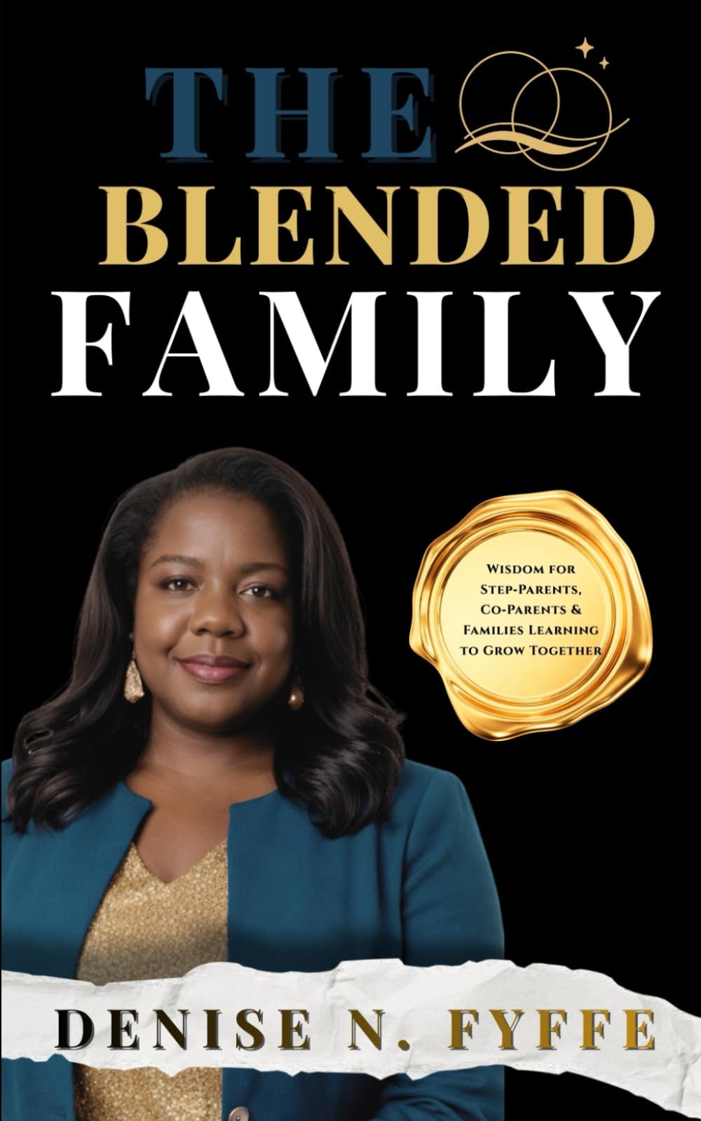 The Blended Family: Wisdom for Step Parents, Co-Parents & Families Learning to Grow Together (The Family Wisdom Series)