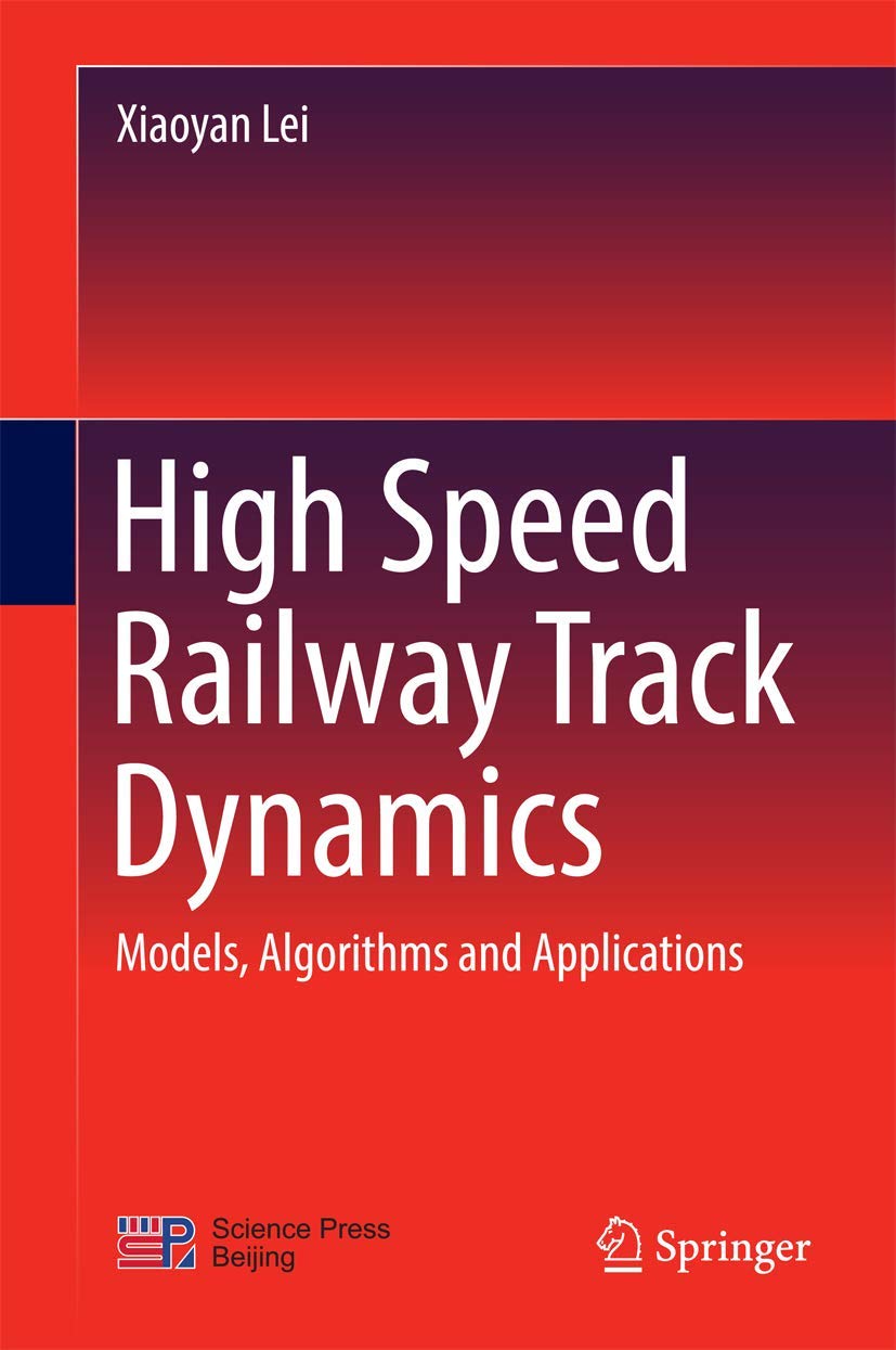High Speed Railway Track Dynamics: Models, Algorithms and Applications