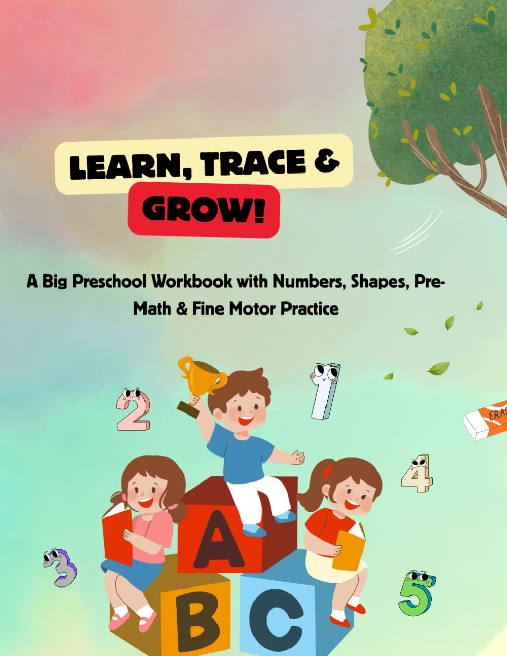 Learn, Trace and Grow: A Big Preschool Workbook with Numbers, Shapes, Pre-Math & Fine Motor Practice