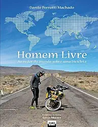 O HOMEN LIVRE: Ao redor do mundo sobre uma bicicleta