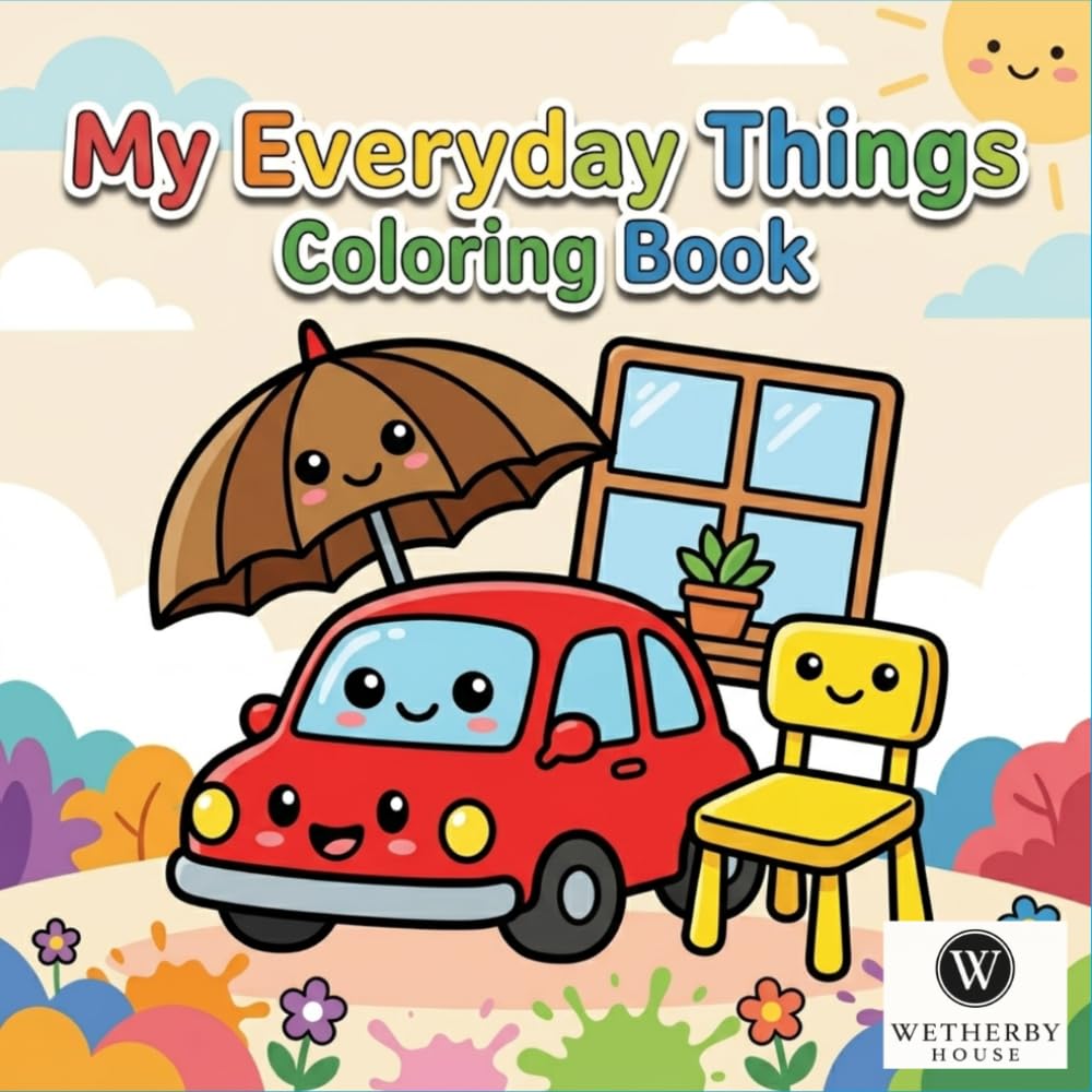 My Everyday Things Coloring Book: Fun and Easy Coloring Pages for Toddlers and Preschool Kids Ages 3-6