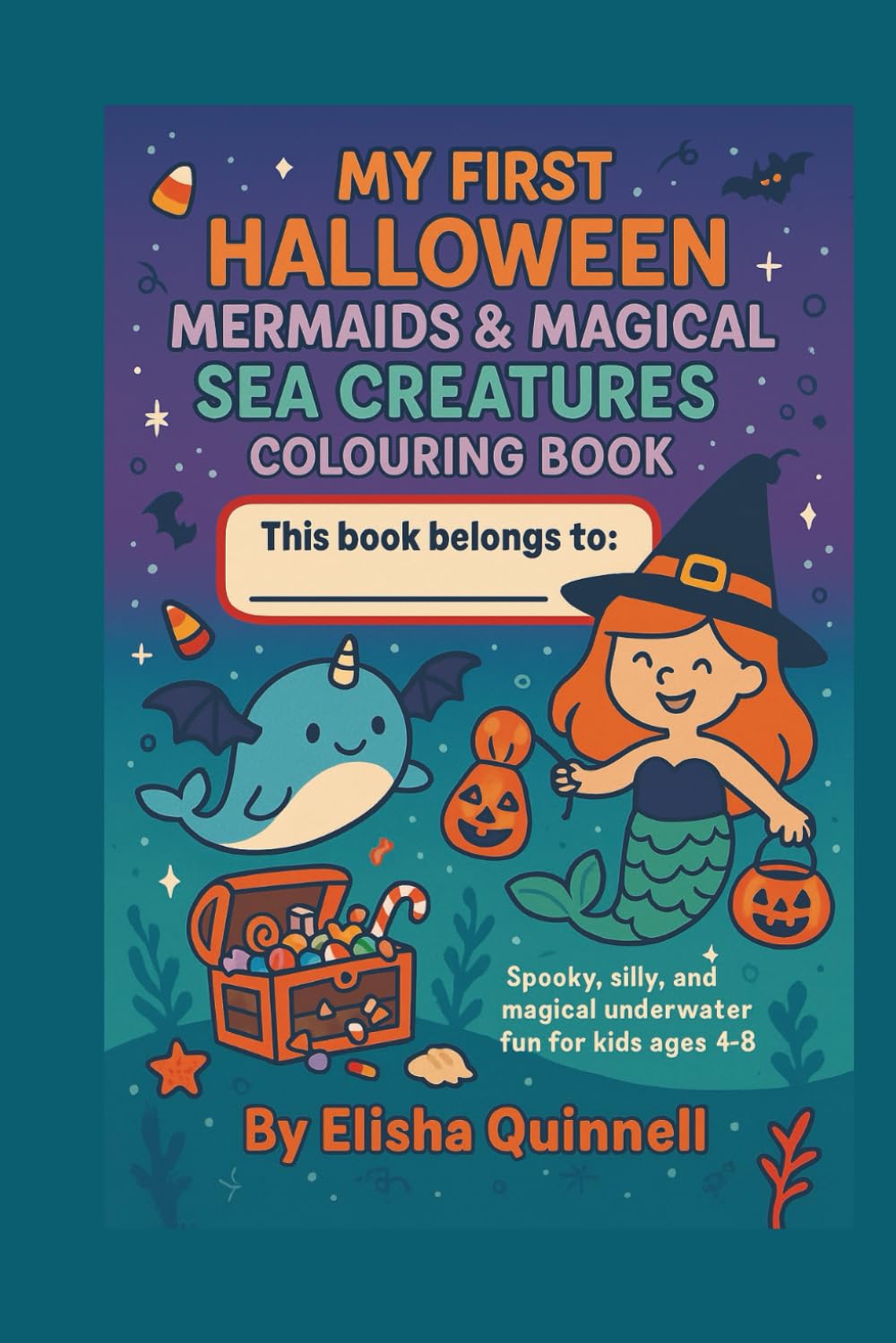 Halloween Undersea Adventure: Mythical Creatures Colouring Book: Spooky Mermaids, Haunted Sea Dragons, Skeleton Whales & More! Fun Halloween Colouring for Kids Ages 4–8 (My First Colouring Books)