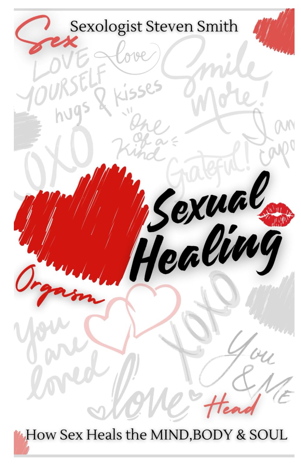 Sexual Healing: How Sex Can Heal: Mind Body & Soul