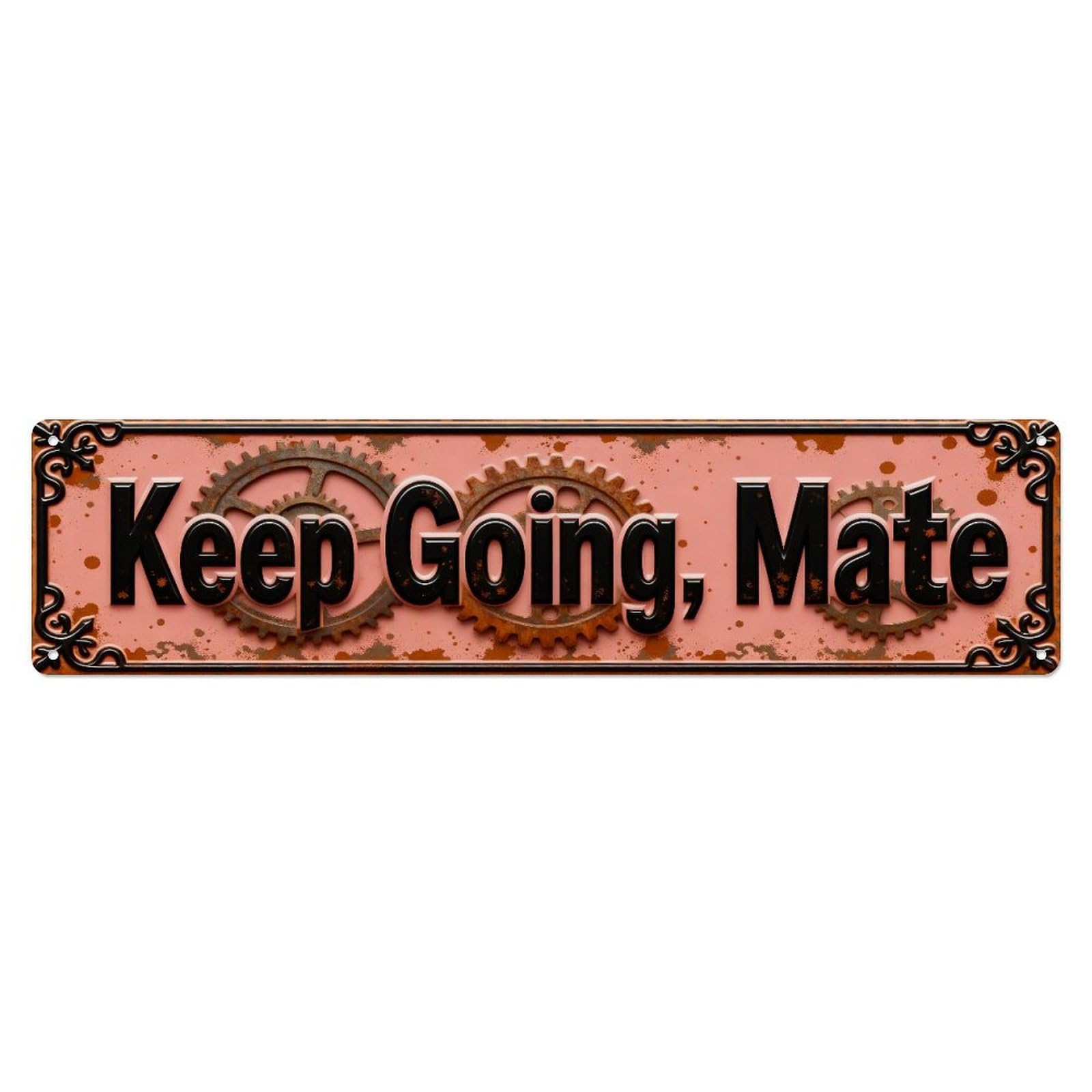 Keep Going Mate Steampunk Gear Design Metal Tin Sign Plaque
