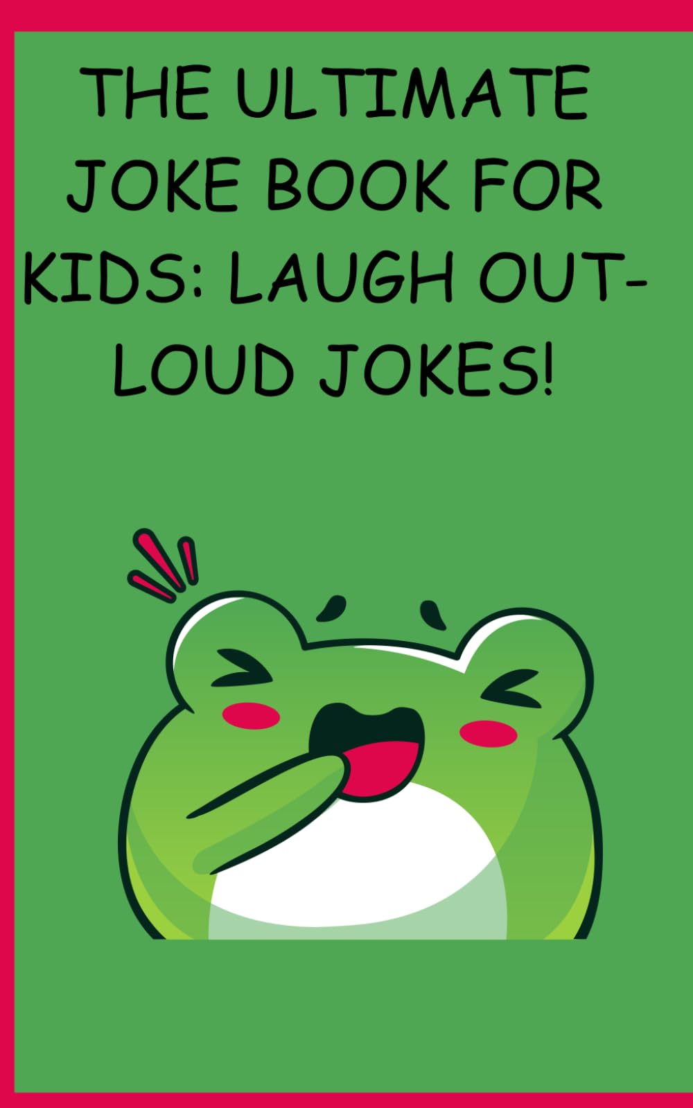 The Ultimate Joke Book for Kids: Laugh-Out-Loud Jokes!