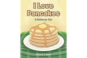 I Love Pancakes: A Delightful Tale for the Young and Young at Heart