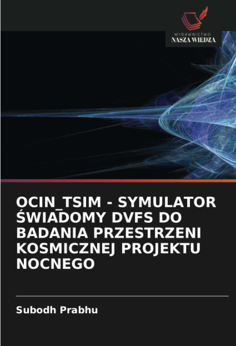 OCIN_TSIM - SYMULATOR ŚWIADOMY DVFS DO BADANIA PRZESTRZENI KOSMICZNEJ PROJEKTU NOCNEGO (Polish Edition)