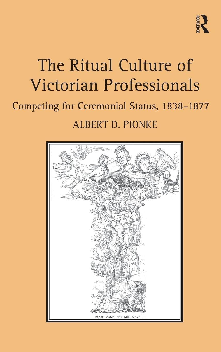 Buy The Ritual Culture of Victorian Professionals: Competing for Ceremonial Status, 1838-1877 — BookShops.in