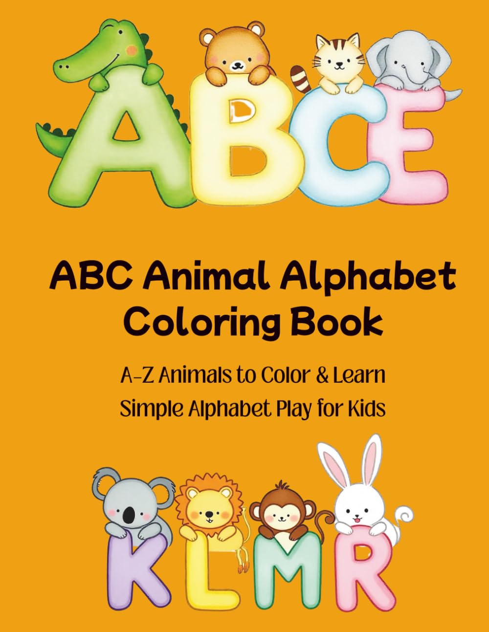 ABC Animal Alphabet Coloring Book: A–Z Cute, Simple & Bold Animals to Color, Trace & Learn Letters for Toddlers & Preschoolers