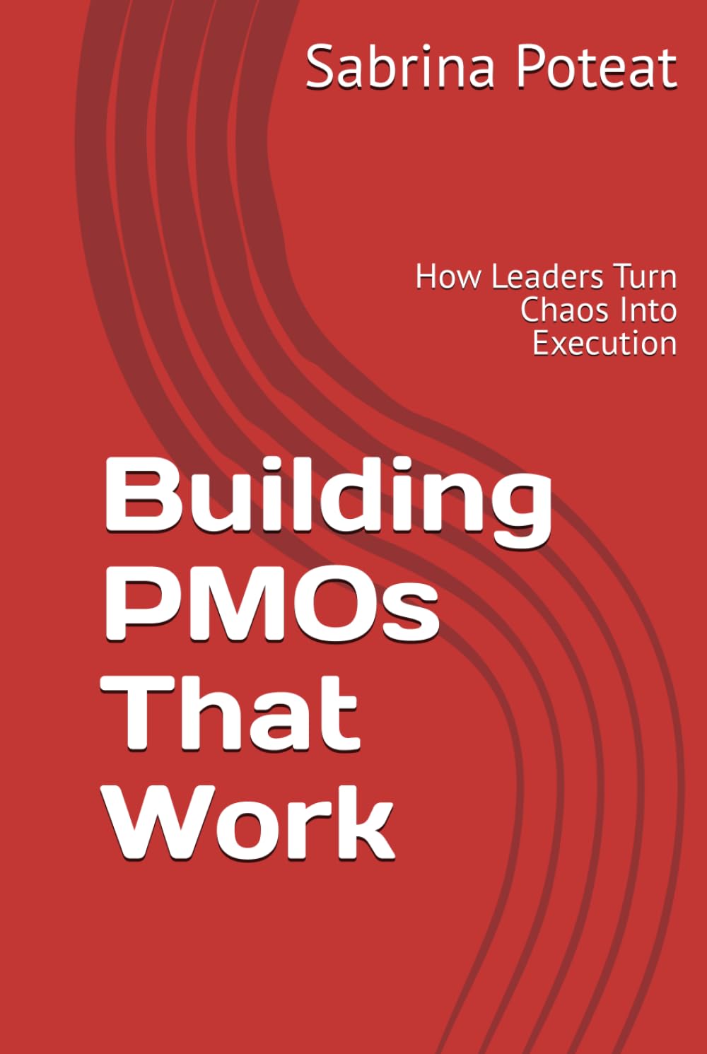 Building PMOs That Work: How Leaders Turn Chaos Into Execution