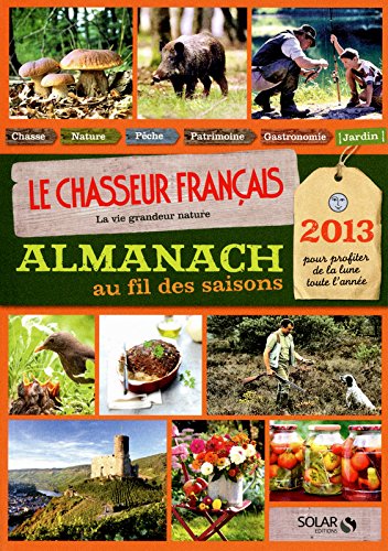 Télécharger ALMANACH DU CHASSEUR FRANCAIS AU FIL DES SAISONS 2013 livre En ligne