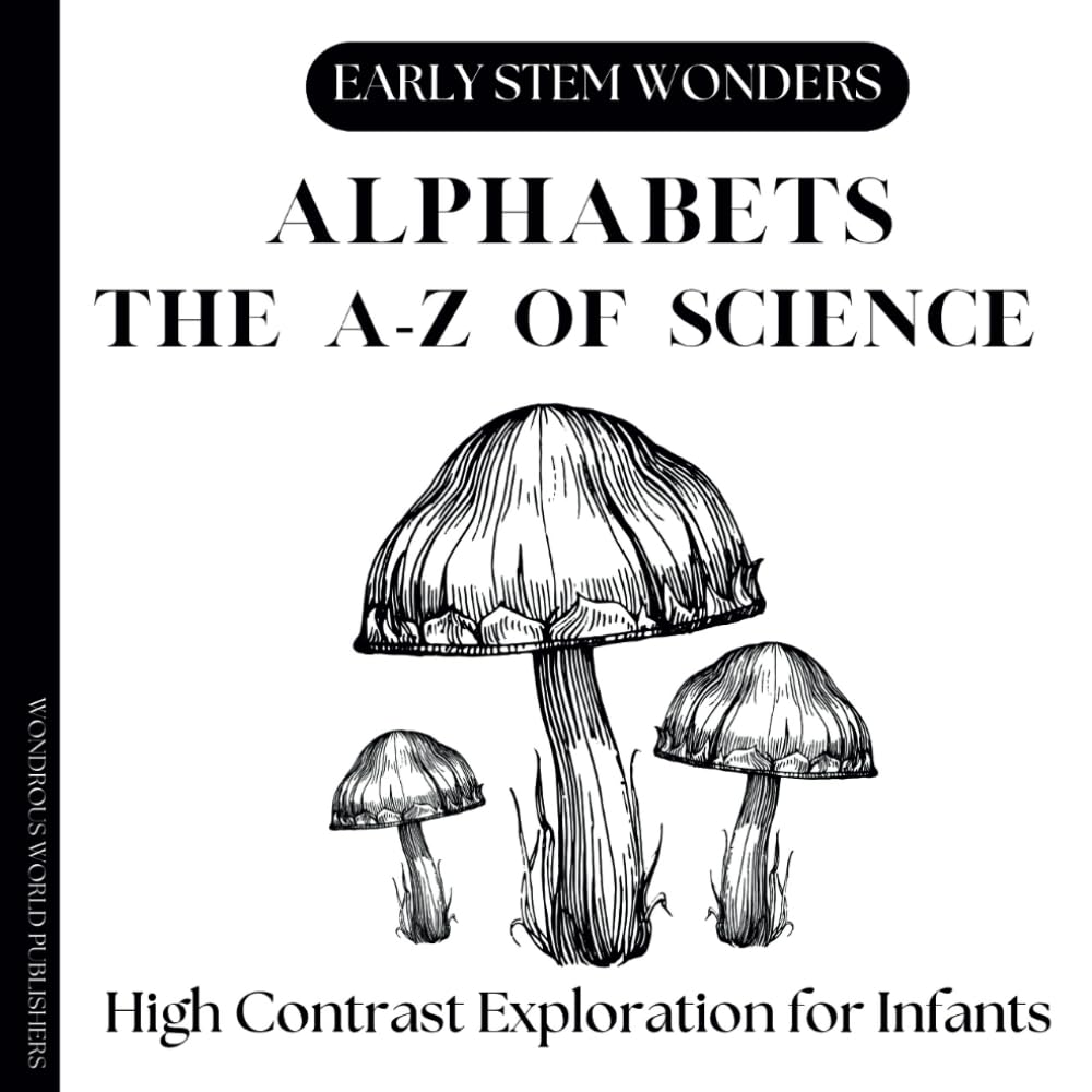 A High Contrast Black and White Book Series for infants - Early Stem Wonders - Alphabets - The A-Z of Science.: Baby brain and visual development ... Black and White Book Series for Infants.)