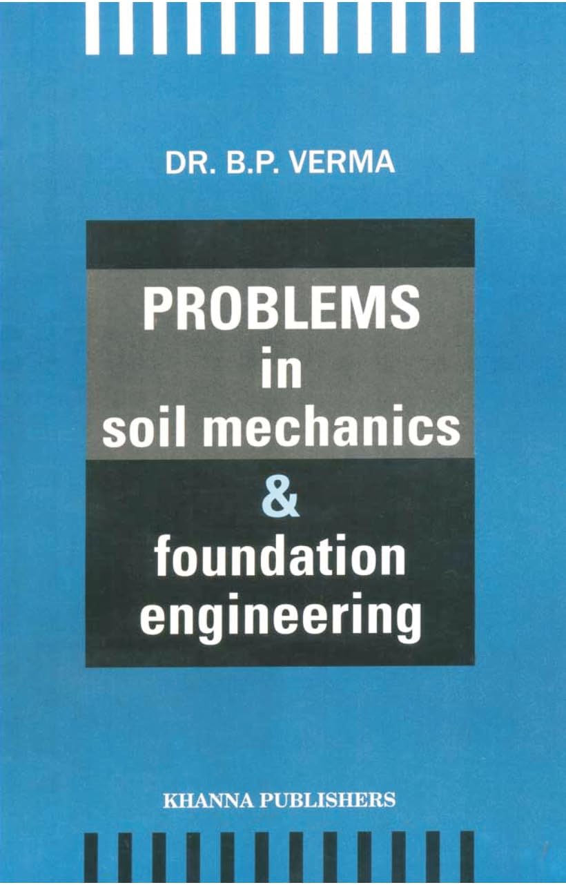 Problems in Soil Mechanics & Foundation Engineering : B.P.Verma