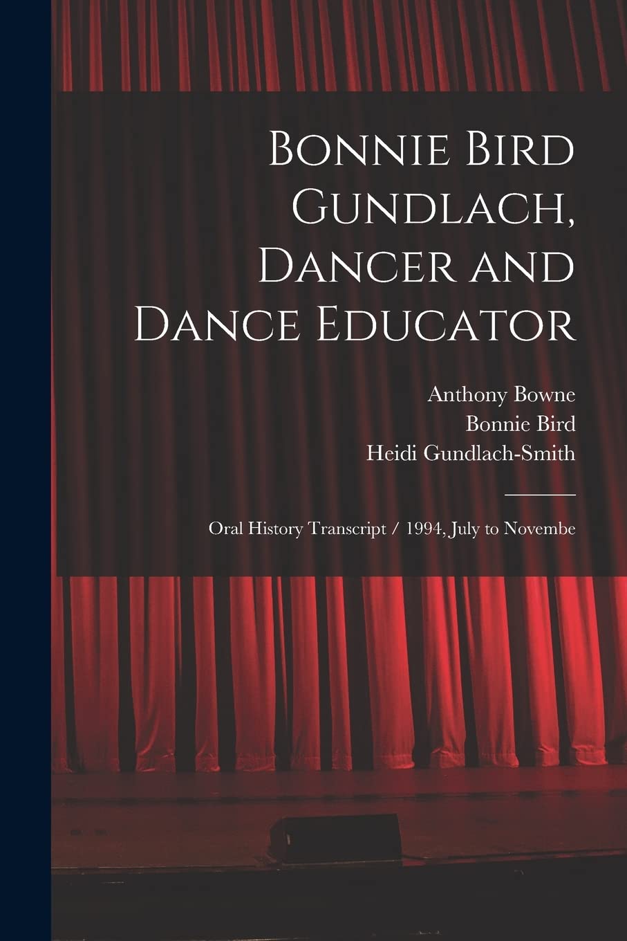 Bonnie Bird Gundlach, Dancer and Dance Educator: Oral History Transcript / 1994, July to Novembe