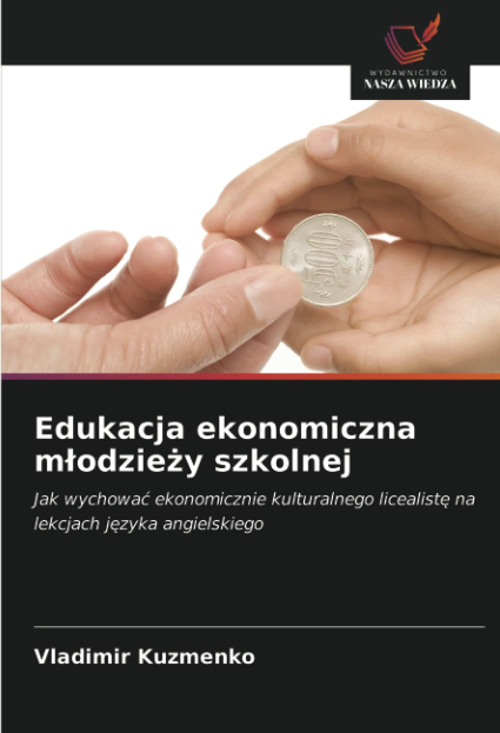 Edukacja ekonomiczna m¿odzie¿y szkolnej: Jak wychowa¿ ekonomicznie kulturalnego licealist¿ na lekcjach j¿zyka angielskiego