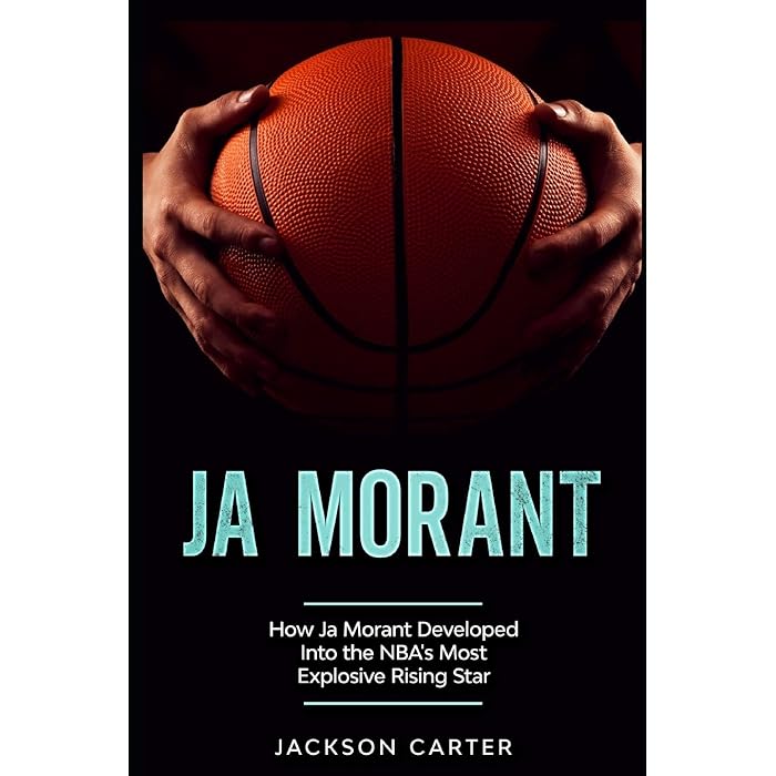 Buy Ja Morant How Ja Morant Developed Into the NBA's Most Explosive
