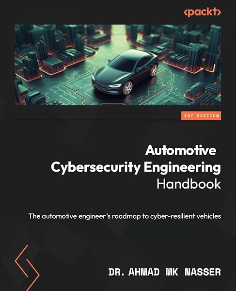Automotive Cybersecurity Engineering Handbook: The automotive engineer's roadmap to cyber-resilient vehicles - 1