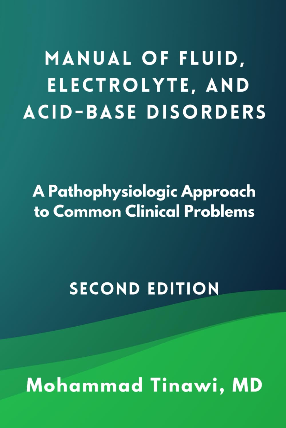 Manual of Fluid, Electrolyte, and Acid-Base Disorders: A Pathophysiologic Approach to Common Clinical Problems