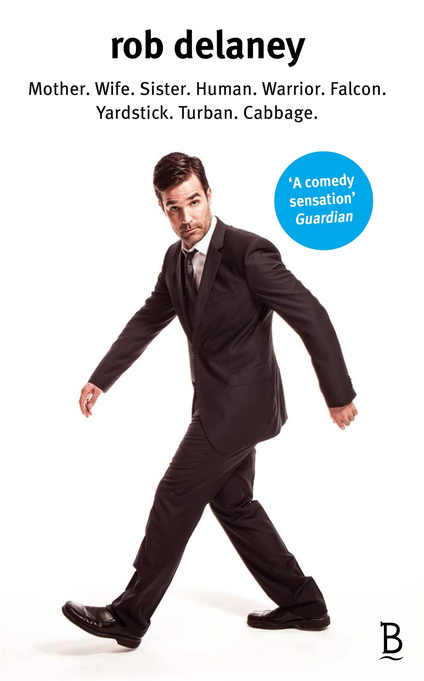 Rob Delaney: Mother. Wife. Sister. Human. Warrior. Falcon. Yardstick. Turban. C