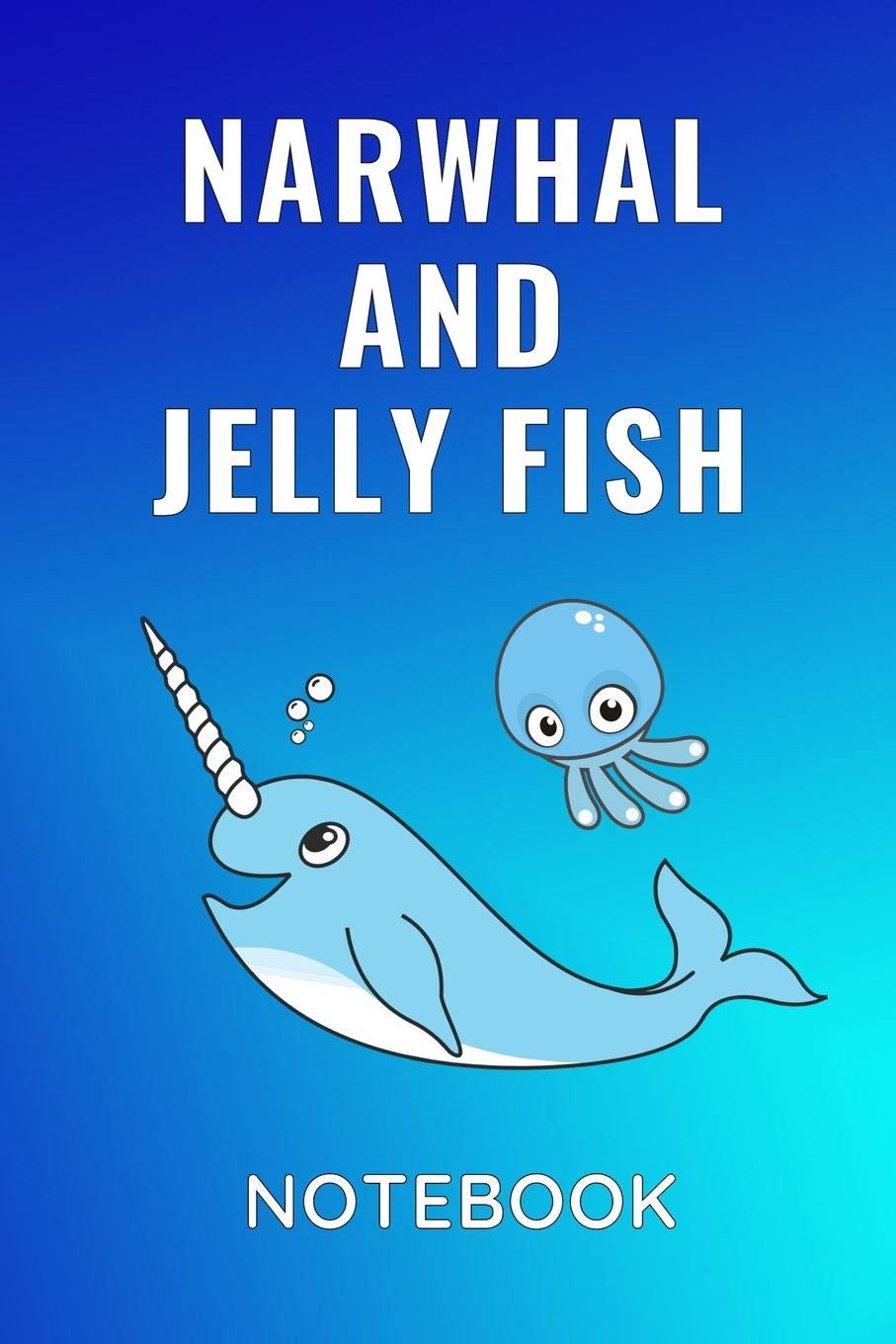 Narwhal And Jelly Fish Notebook: Compostion Workbook Journal For Kindergarten Grade 1-6 Students, Boys & Girls Paperback – Notebook, 13 July 2019