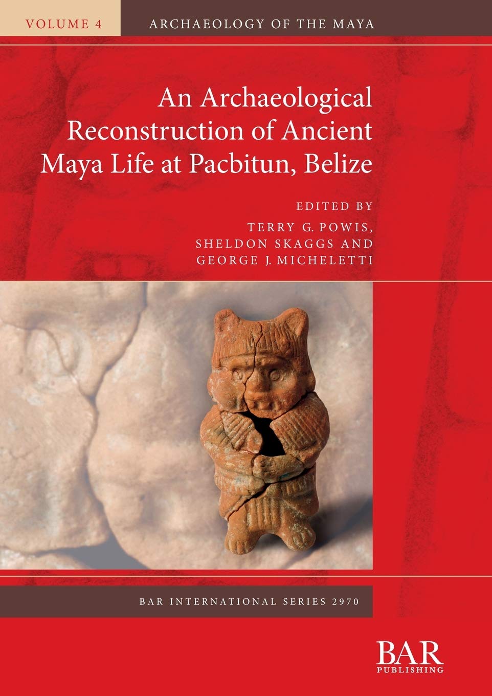 An Archaeological Reconstruction of Ancient Maya Life at Pacbitun, Belize: 2970 (British Archaeological Reports International Series)