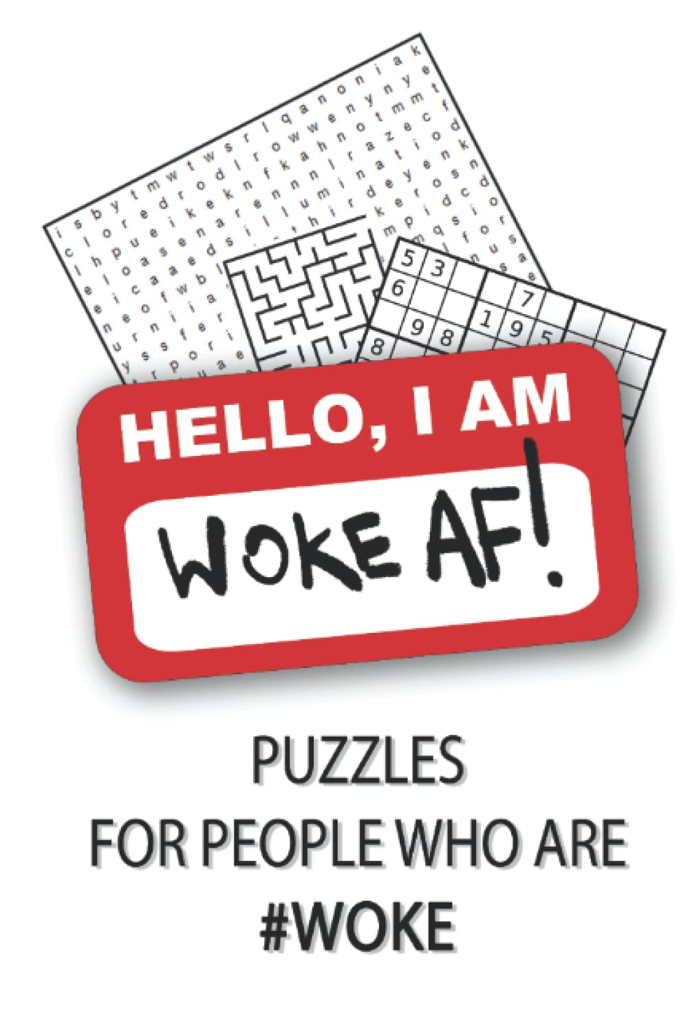 WOKE AF!: Puzzles For Woke People