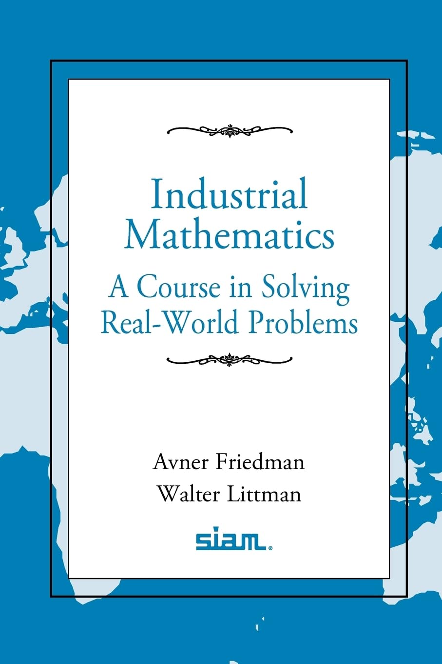 Industrial Mathematics: A Course in Solving Real-World Problems