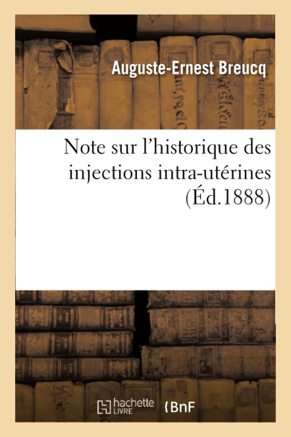 Note Sur l'Historique Des Injections Intra-Utérine
