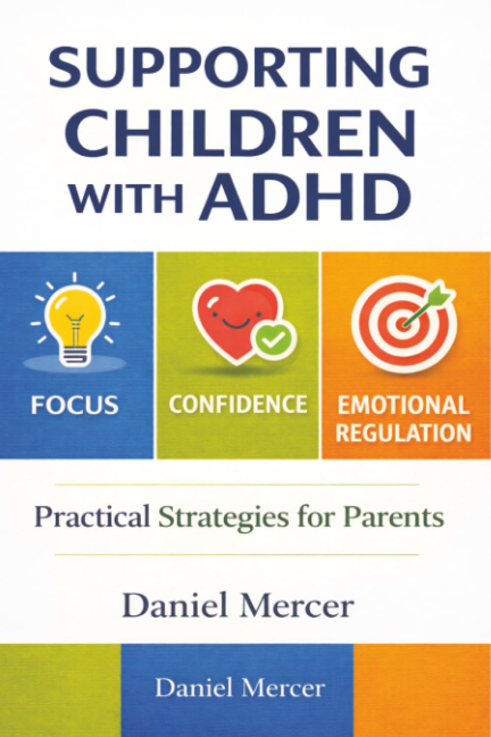 Supporting Children With Adhd: Positive Parenting Strategies to Support Focus, Confidence, and Emotional Regulation