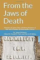 From the Jaws of Death : Memoirs of James Doc Mchenry Prisoner of War and a Founder of Minneapolis, Kansas 1095654799 Book Cover