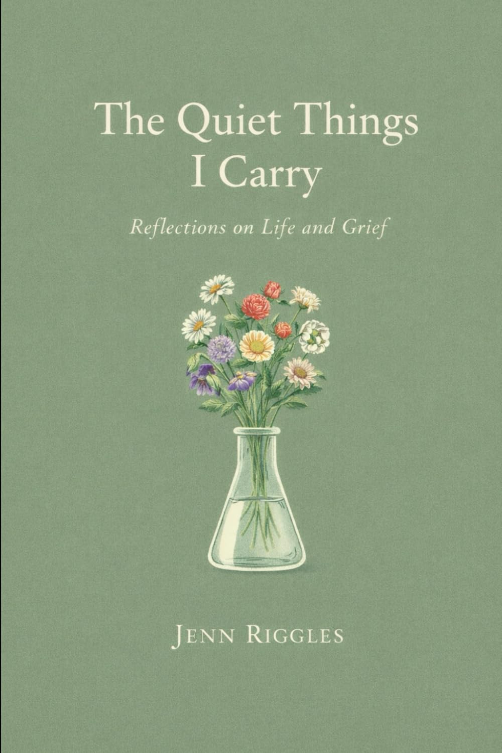 The Quiet Things I Carry: Reflections on Life & Grief