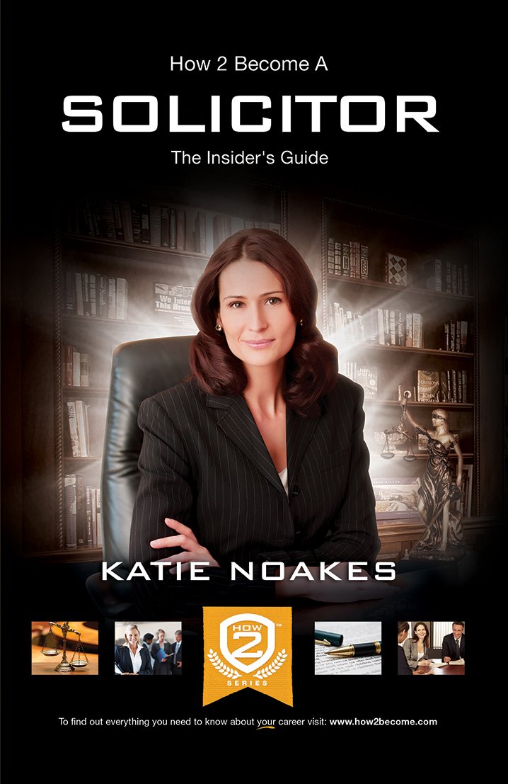 How To Become A Solicitor: The ULTIMATE guide to becoming a UK Solicitor: 1