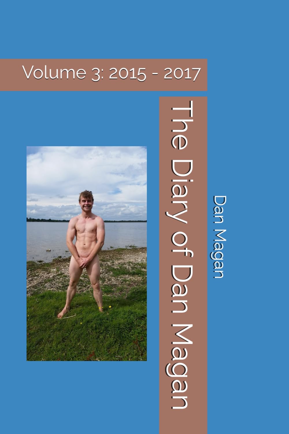 The Diary of Dan Magan: Volume 3: 2015 - 2017 (The Dan Magan Saga)