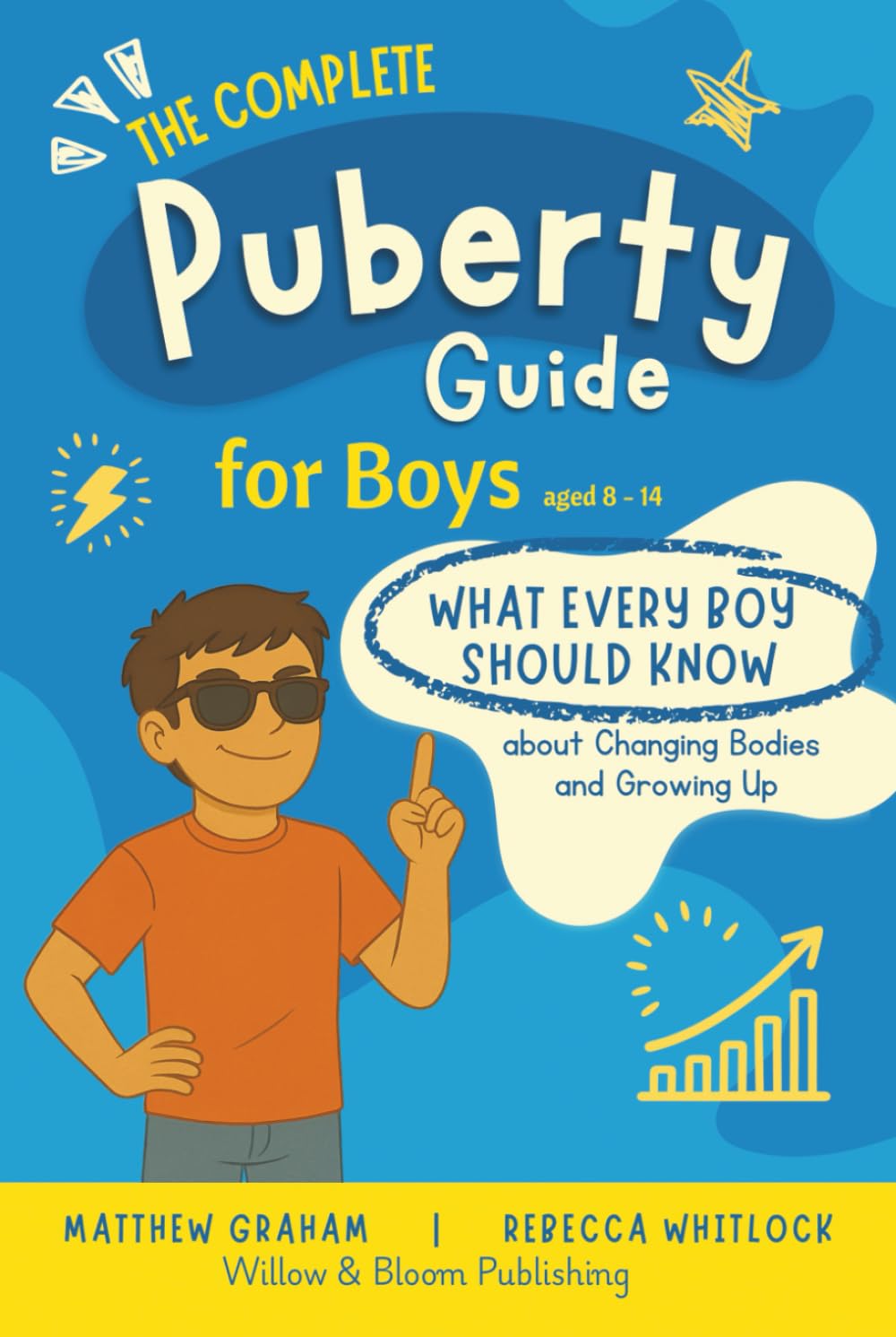 The Complete Puberty Guide For Boys: What every boy should know about changing bodies and growing up (Know your body & mind)