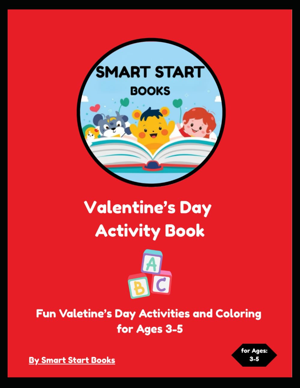 Valentine's Day Activity Book: Fun Valentine's Day Activities and Coloring for Ages 3-5