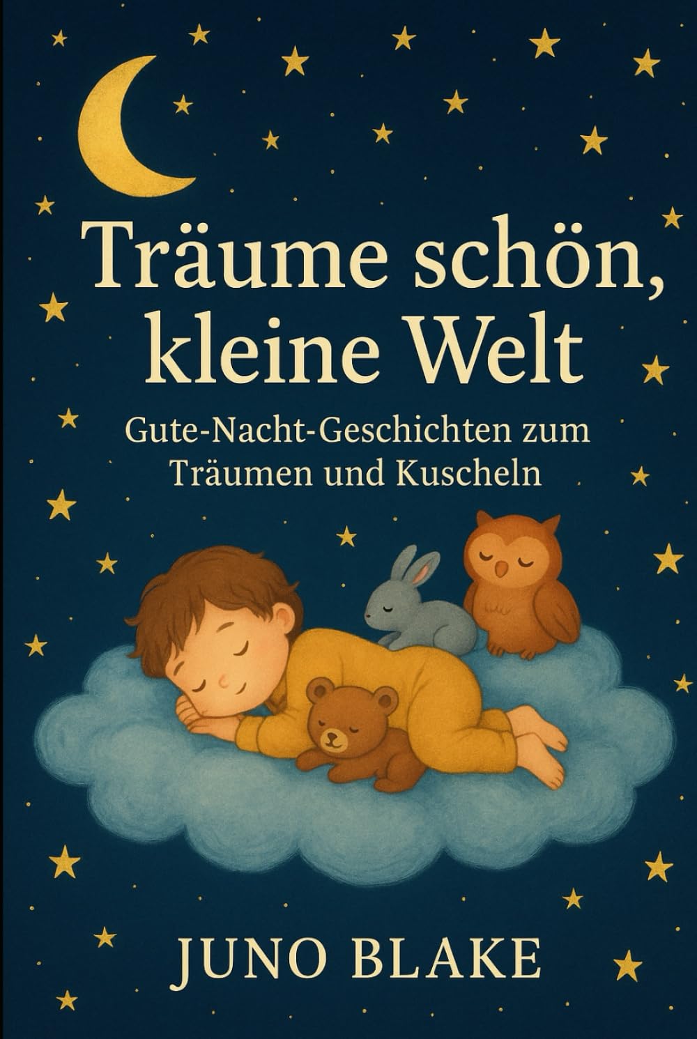 Träume schön, kleine Welt: 20 schöne Gute Nach Geschichten zum träumen und kuscheln