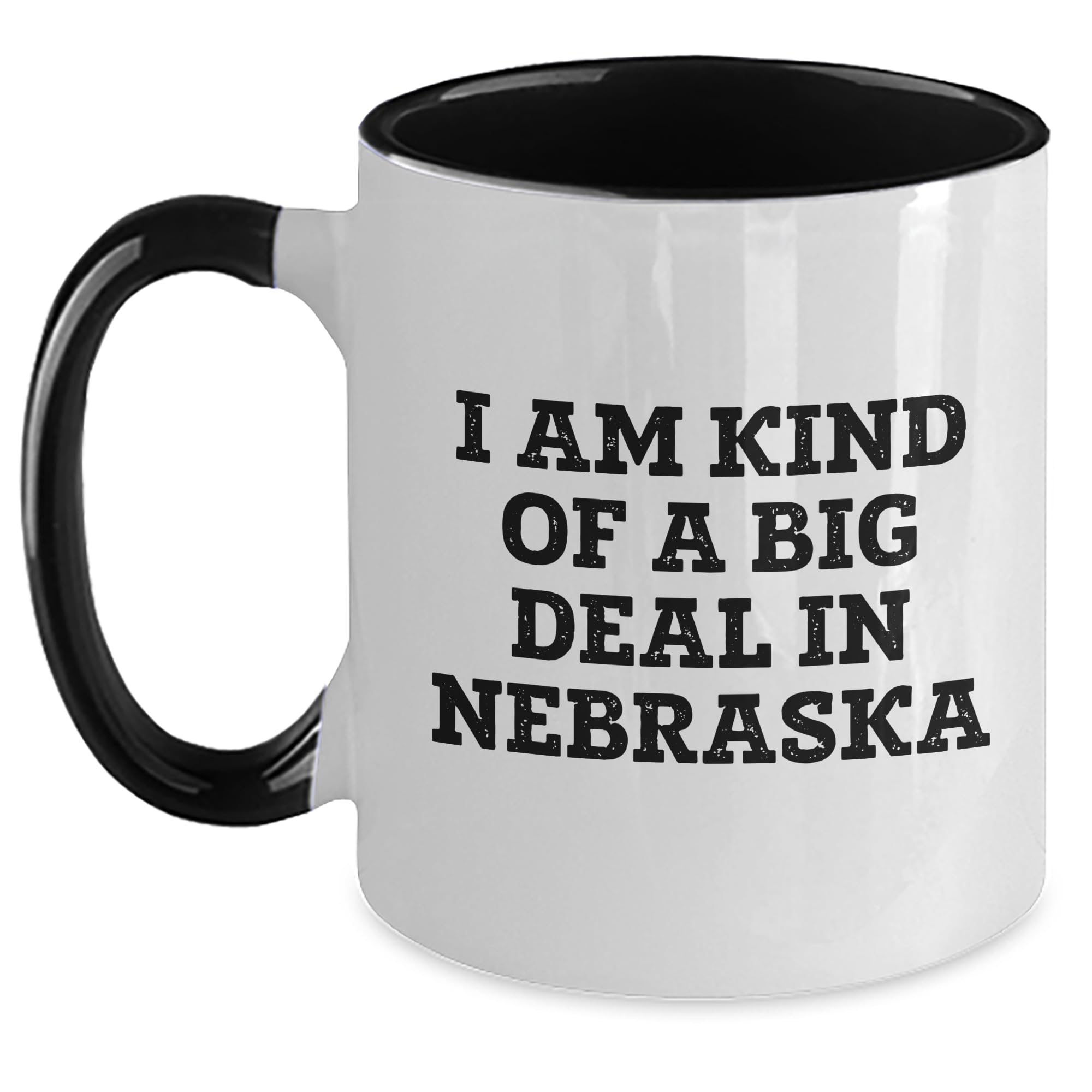 Nebraska I Am Kind Of A Prime Selection In Nebraska Funny Two Tone Coffee Mug Gifts for Ne — funny ceramic mug from ShopProudGifts