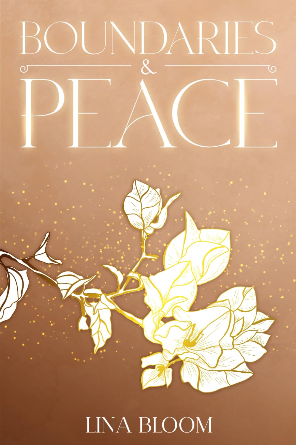 Boundaries & Peace: A Self-Growth guide for Women Ready to Heal and Reclaim Their Power (Lina Bloom Women's Empowerment)