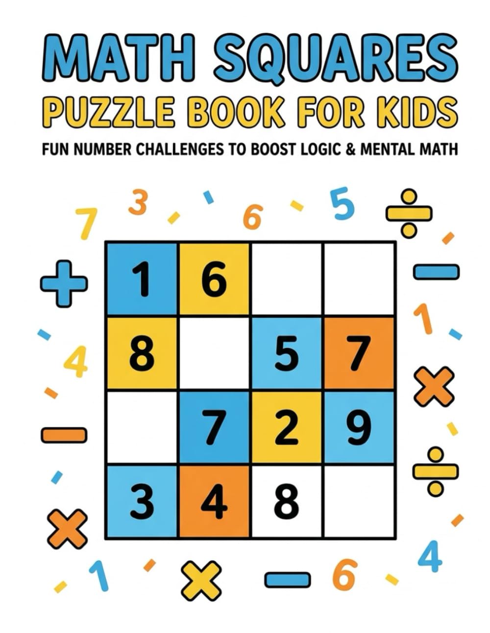 Math Squares Puzzle Book for Kids: Fun Number Challenges to Boost Logic & Mental Math
