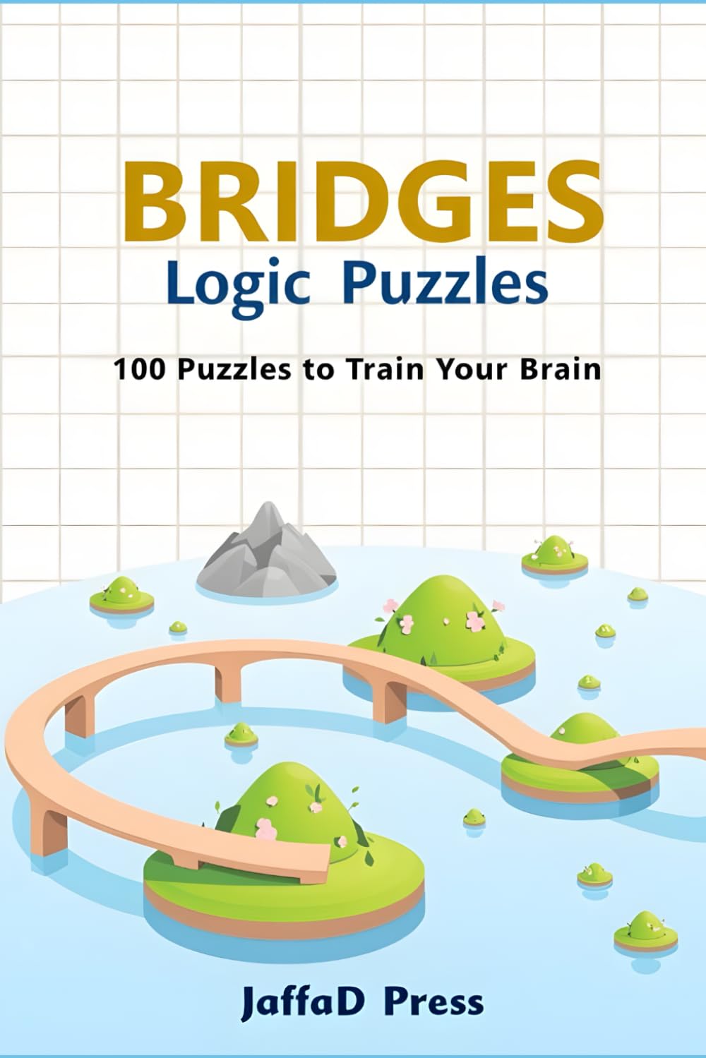 Bridges Logic Puzzle: 100 Easy Bridges Logic Puzzles for Adults and Teens – Relaxing Brain Games and Hashi Bridge-Building Challenges for Beginners